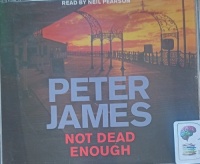 Not Dead Enough written by Peter James performed by Neil Pearson on Audio CD (Abridged)